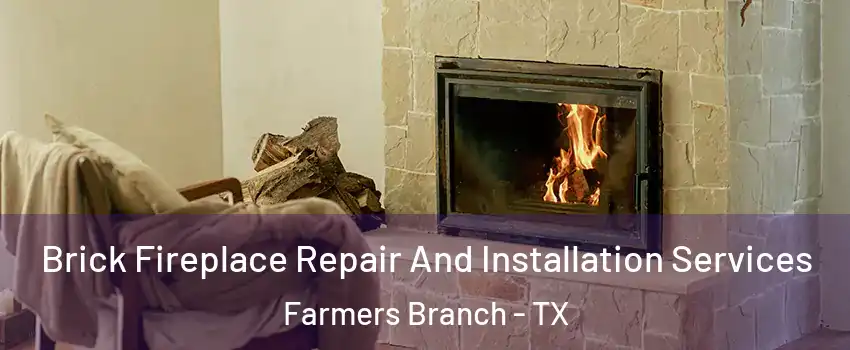  Brick Fireplace Repair And Installation Services Farmers Branch - TX