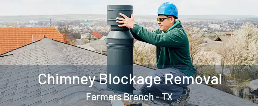  Chimney Blockage Removal Farmers Branch - TX