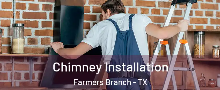  Chimney Installation Farmers Branch - TX