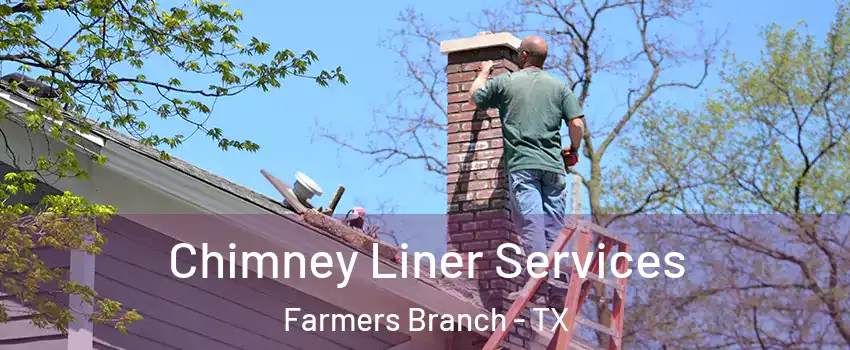  Chimney Liner Services Farmers Branch - TX