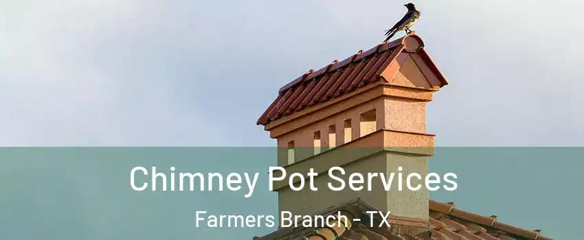 Chimney Pot Services Farmers Branch - TX