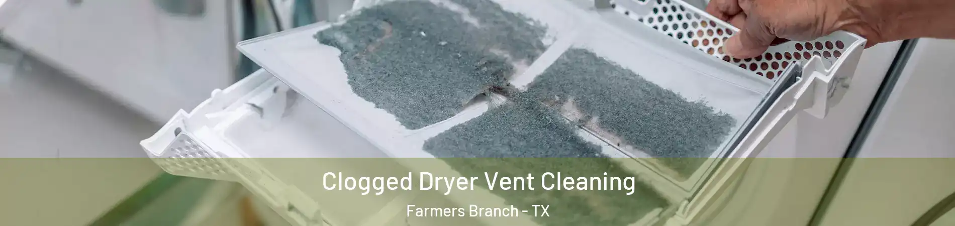  Clogged Dryer Vent Cleaning Farmers Branch - TX