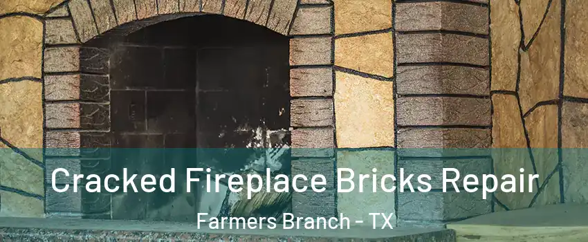  Cracked Fireplace Bricks Repair Farmers Branch - TX