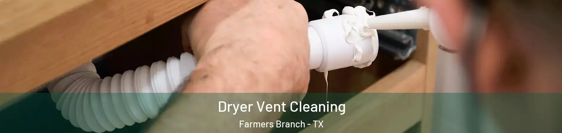  Dryer Vent Cleaning Farmers Branch - TX