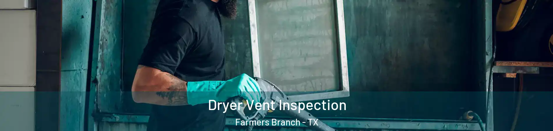  Dryer Vent Inspection Farmers Branch - TX