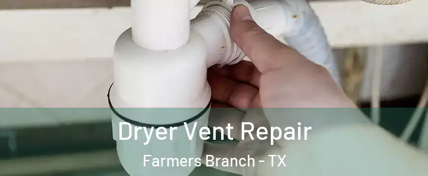  Dryer Vent Repair Farmers Branch - TX