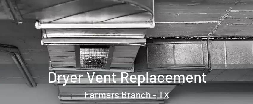  Dryer Vent Replacement Farmers Branch - TX