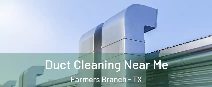 Duct Cleaning Near Me Farmers Branch - TX