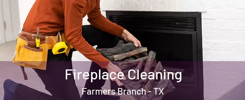  Fireplace Cleaning Farmers Branch - TX