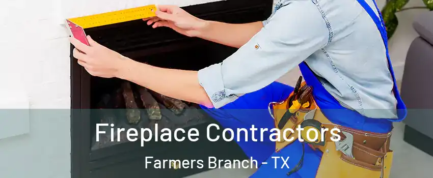  Fireplace Contractors Farmers Branch - TX