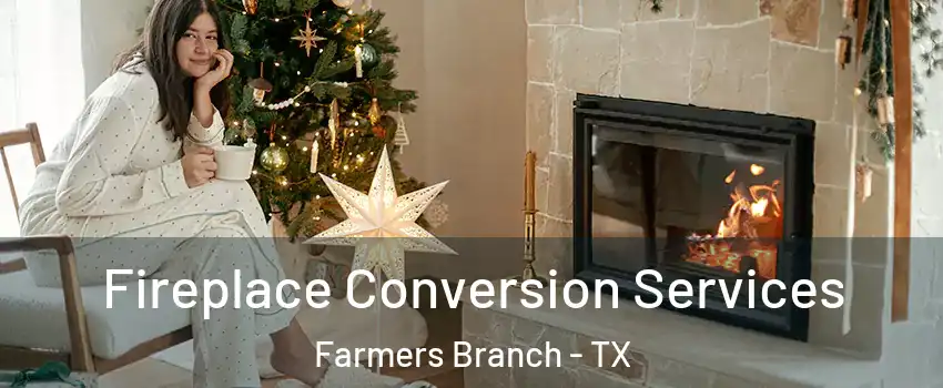  Fireplace Conversion Services Farmers Branch - TX