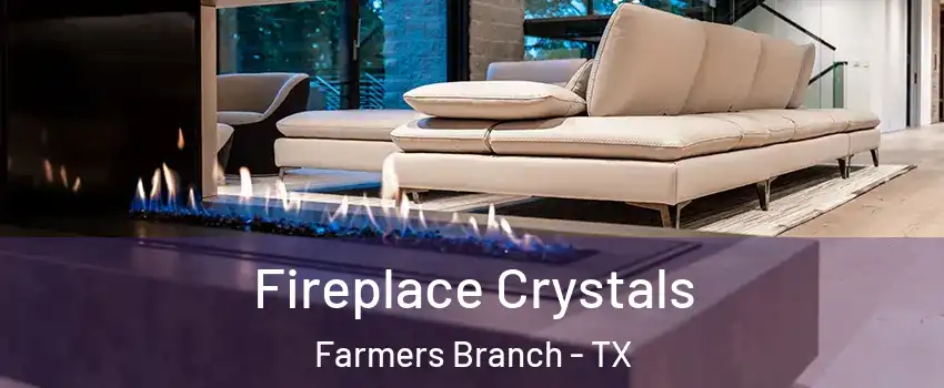  Fireplace Crystals Farmers Branch - TX