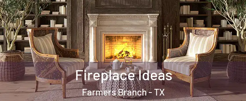  Fireplace Ideas Farmers Branch - TX