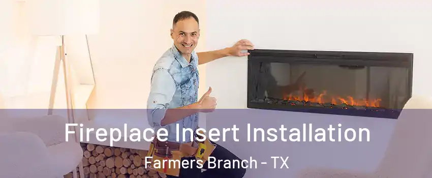  Fireplace Insert Installation Farmers Branch - TX