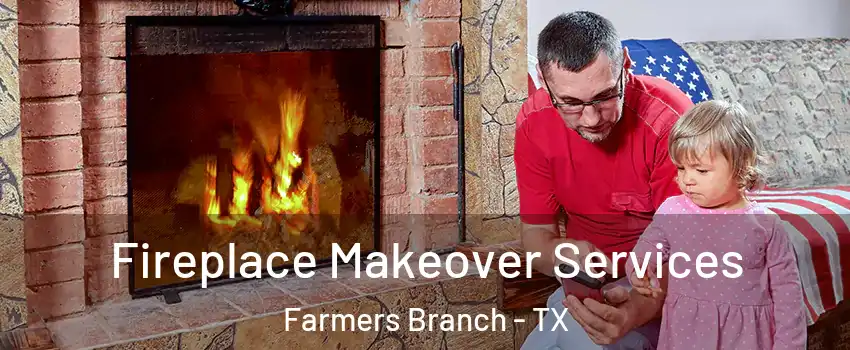  Fireplace Makeover Services Farmers Branch - TX