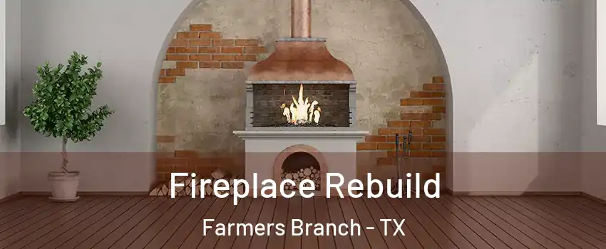  Fireplace Rebuild Farmers Branch - TX