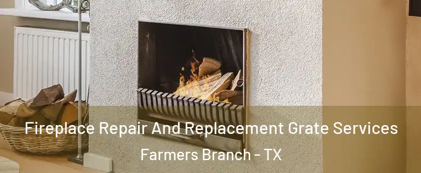  Fireplace Repair And Replacement Grate Services Farmers Branch - TX