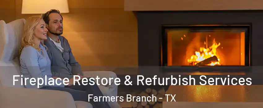  Fireplace Restore & Refurbish Services Farmers Branch - TX