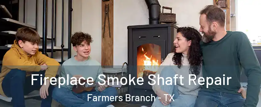  Fireplace Smoke Shaft Repair Farmers Branch - TX