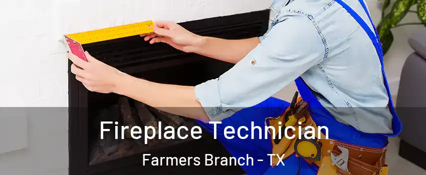  Fireplace Technician Farmers Branch - TX