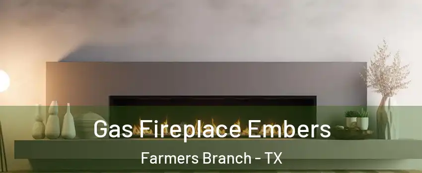  Gas Fireplace Embers Farmers Branch - TX