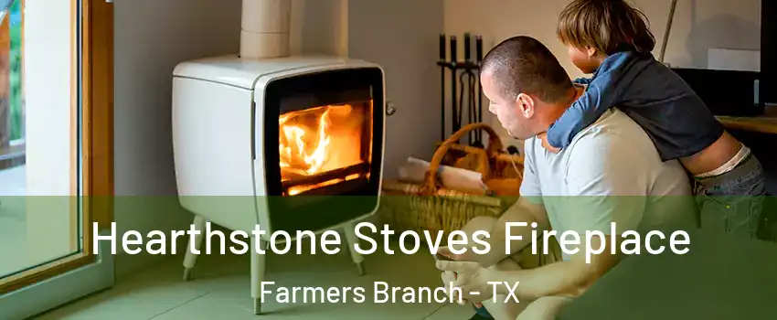 Hearthstone Stoves Fireplace Farmers Branch - TX