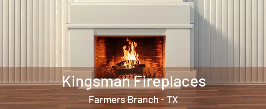  Kingsman Fireplaces Farmers Branch - TX