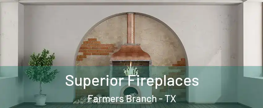  Superior Fireplaces Farmers Branch - TX