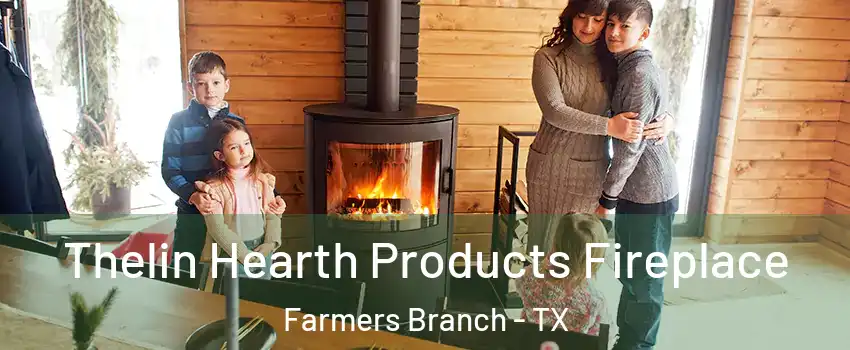  Thelin Hearth Products Fireplace Farmers Branch - TX