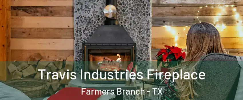  Travis Industries Fireplace Farmers Branch - TX