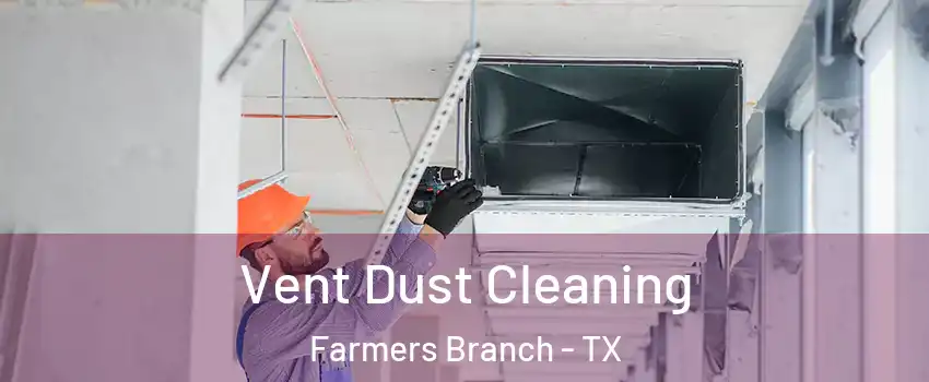  Vent Dust Cleaning Farmers Branch - TX