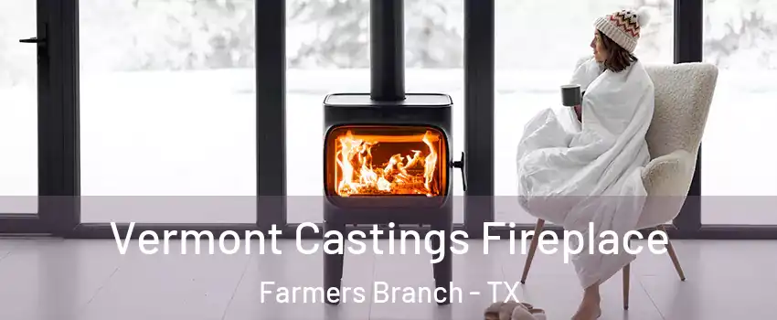  Vermont Castings Fireplace Farmers Branch - TX