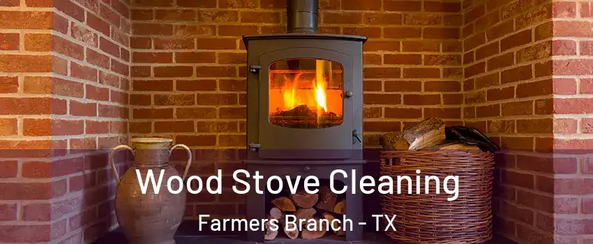  Wood Stove Cleaning Farmers Branch - TX